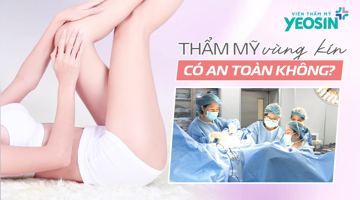 Thẩm mỹ vùng kín có an toàn không