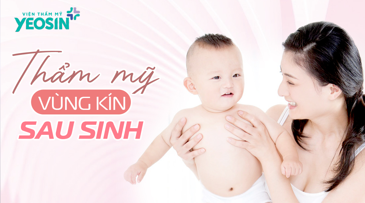 Thẩm mỹ vùng kín giản nở sau sinh