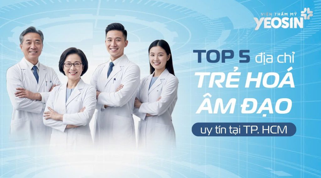 Viện Thẩm Mỹ Yeosin – Địa chỉ trẻ hóa vùng kín uy tín tại Tphcm