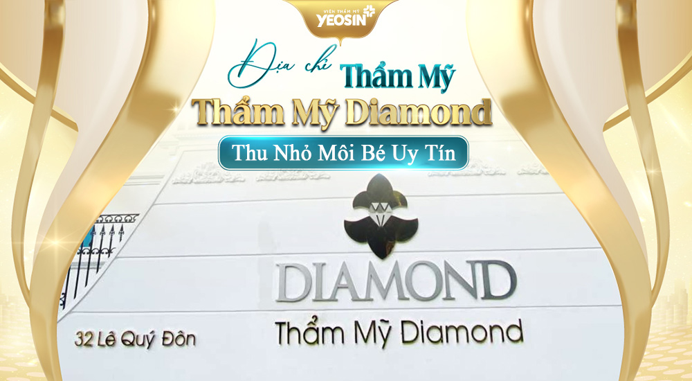 Thẩm Mỹ Diamond - Địa chỉ thẩm mỹ môi bé uy tín tại Tphcm