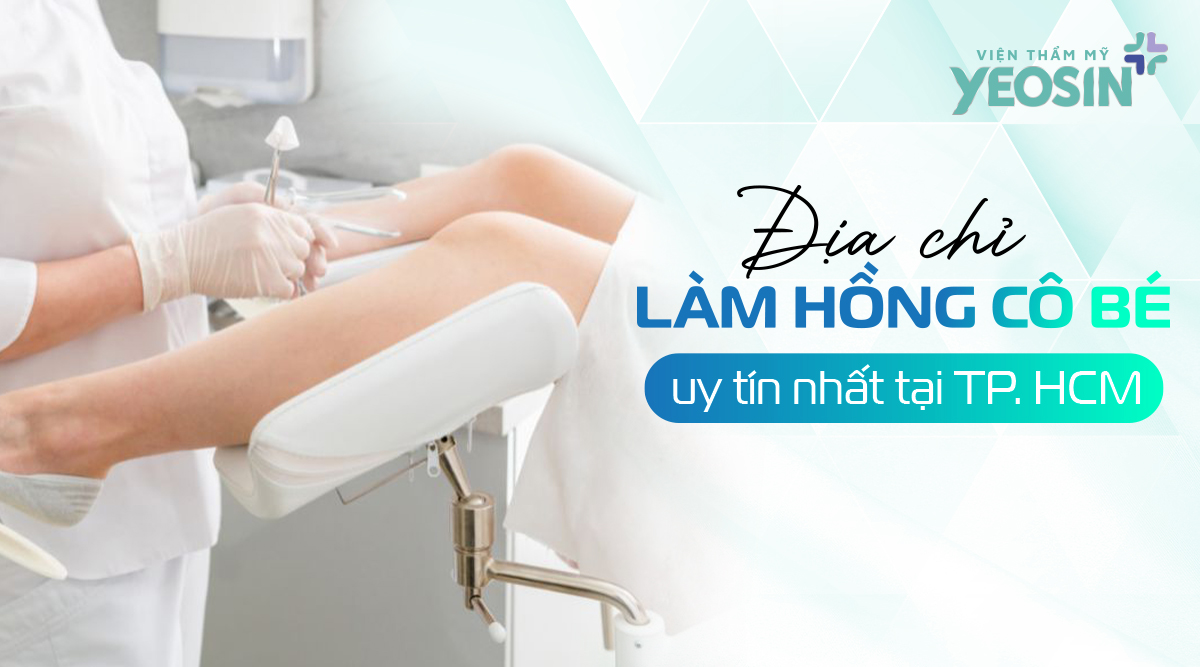 Viện Thẩm Mỹ Yeosin - Địa chỉ làm hồng cô bé uy tín nhất tại Tphcm