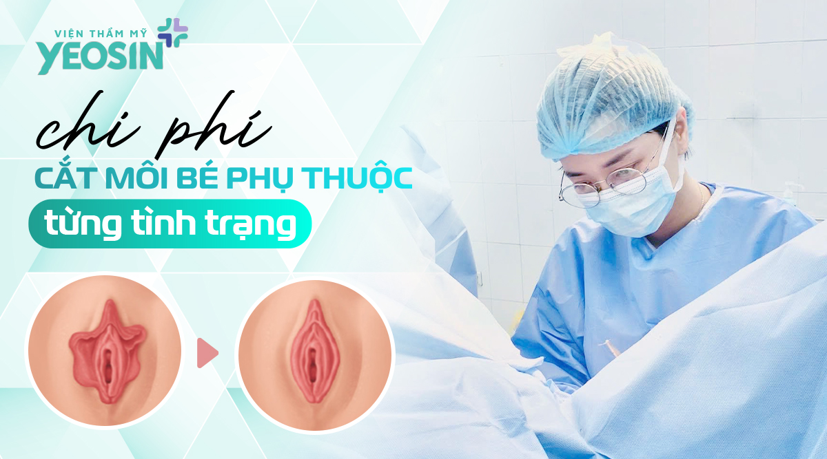 Tình trạng vùng kín của mỗi người sẽ quyết định mức chi phí cắt môi bé giá bao nhiêu