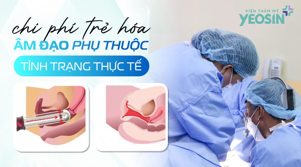 Chi phí trẻ hóa âm đạo giá bao nhiêu sẽ phụ thuộc vào tình trạng âm đạo thực tế