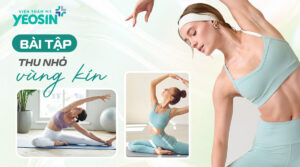 Top 7 bài tập thu nhỏ vùng kín hiệu quả ngay tại nhà