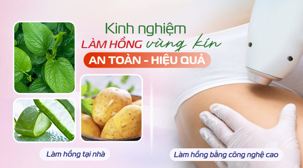 Chia sẻ kinh nghiệm làm hồng vùng kín 1: Tìm hiểu kỹ phương pháp thực hiện