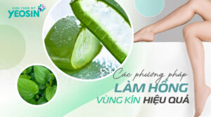 Chia sẻ các phương pháp làm hồng vùng kín hiệu quả nhất