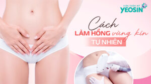 7 cách làm hồng vùng kín tự nhiên nhanh nhất tại nhà
